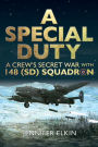 A Special Duty: A Crew's Secret War With 148 (SD) Squadron