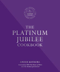 Title: The Platinum Jubilee Cookbook: Recipes and stories from Her Majesty's representatives around the world, Author: Ameer Kotecha