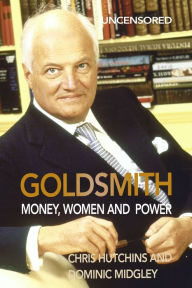 Title: Goldsmith: Money, Women and Power, Author: Chris Hutchins