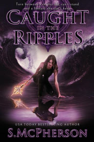 Title: Caught in the Ripples, Author: S McPherson