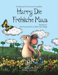 Title: Harry Die FrÃ¯Â¿Â½hliche Maus: Der internationale Bestseller lehrt Kinder Ã¯Â¿Â½ber Freundlichkeit., Author: N G K