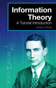 Title: Information Theory: A Tutorial Introduction, Author: James V Stone
