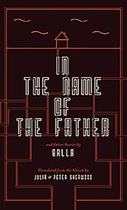 Title: In the Name of the Father and Other Stories, Author: Balla