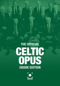 Title: The Official Celtic Opus - eBook Edition, Author: Opus