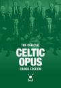 The Official Celtic Opus - eBook Edition