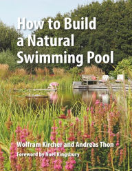 Title: How to Build a Natural Swimming Pool, Author: Wolfram Kircher