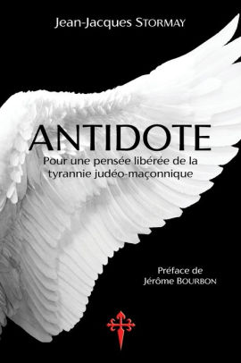 Antidote Pour Une Pensee Liberee De La Tyrannie Judeo Maconnique By Jean Jacques Stormay Paperback Barnes Noble