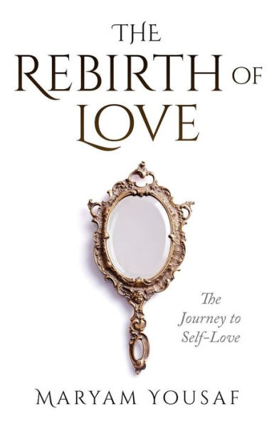 The Rebirth of Love: The Journey to Self-Love
