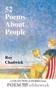 Title: 52 Poems About People: A Collection of Stories from Poemoftheweek, Author: Roy Chadwick