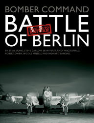 Title: Bomber Command: Battle of Berlin: Failed to Return, Author: Steve Bond