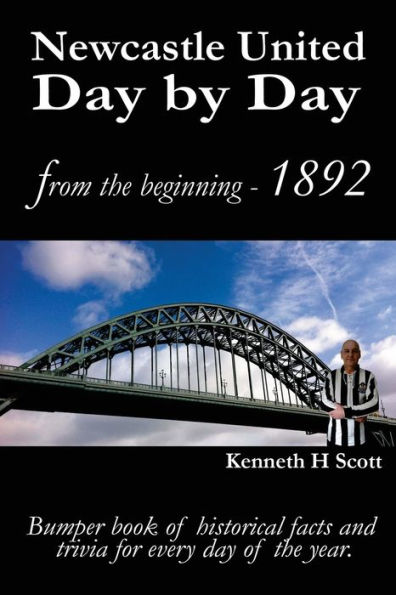 Newcastle United day by Day: Bumper book of historical facts and trivia for every the year.