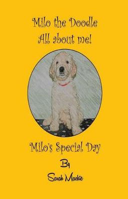 Milo's Special Day: Milo the Doodle - All about me!