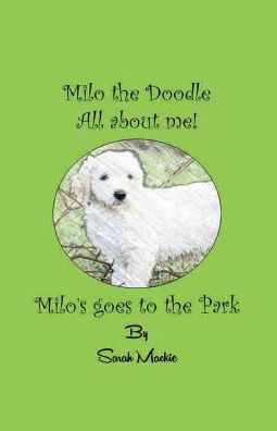 Milo's Day at the Park: Milo the Doodle - All about me!