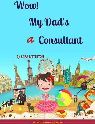 Wow! My Dad's A Consultant: For Girls