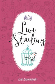 Title: Being Livi Starling, Author: Karen Rosario Ingerslev