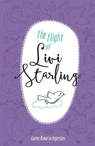 Title: The Flight of Livi Starling, Author: Karen Rosario Ingerslev