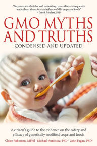 Title: GMO Myths and Truths: A Citizen's Guide to the Evidence on the Safety and Efficacy of Genetically Modified Crops and Foods, 3rd Edition, Author: Claire Robinson Mphil