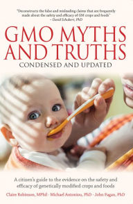 Title: GMO Myths and Truths: A Citizen's Guide to the Evidence on the Safety and Efficacy of Genetically Modified Crops and Foods, 3rd Edition, Author: Claire Robinson Mphil