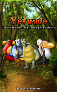Title: Yetunde: The Life And Times Of A Yoruba Girl In London, Author: Segilola Salami
