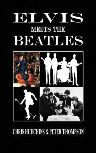 Title: Elvis Meets The Beatles, Author: Chris Hutchins