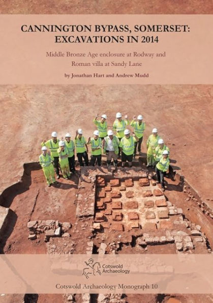 Cannington Bypass, Somerset: Excavations in 2014: Middle Bronze Age Enclosure at Rodway and Roman Villa at Sandy Lane