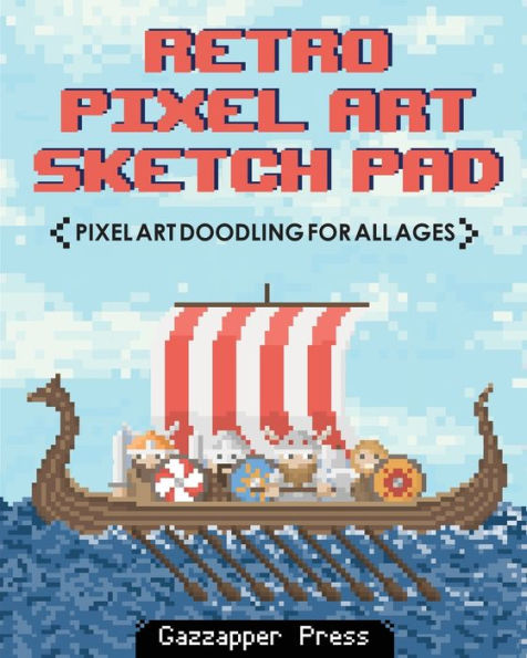 Retro Pixel Art Sketch Pad: Pixel Art Doodling for All Ages