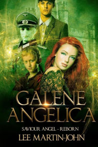 Title: Galene Angelica: Saviour Angel - Reborn, Author: Lee Martin-John