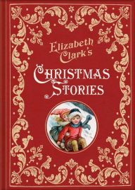 Title: Elizabeth Clark's Christmas Stories, Author: Elizabeth Clark