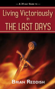 Title: Living Victoriously In The Last Days, Author: Brian Reddish