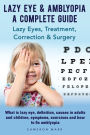 Lazy Eye & Amblyopia. Lazy eyes, treatment, correction and surgery. What is lazy eye, definition, causes in adults and children, symptoms, exercises. A complete guide.