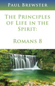 Title: The Principles of Life in the Spirit, Author: Paul Brewster