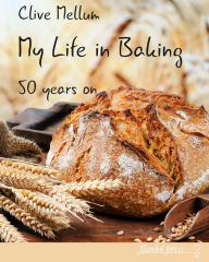 Title: My Life in Baking: Fifty years on, Author: Clive Mellum