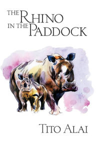 Title: The Rhino in the Paddock, Author: David J Bates