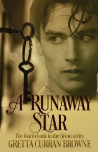 Title: A Runaway Star: Book 4 in The Byron Series, Author: Gretta Curran Browne