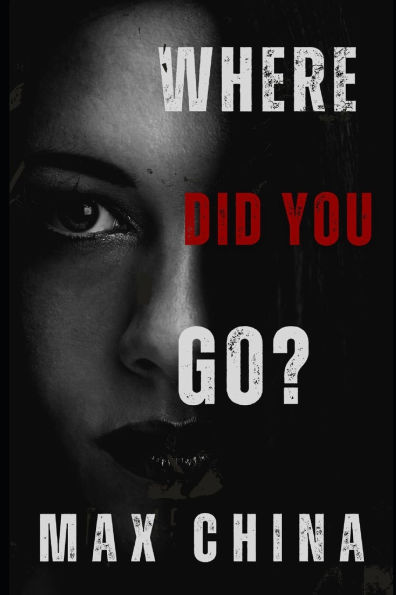 Where Did You Go?: A Pyschological suspense thriller
