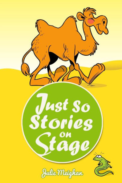 Just So Stories On Stage: A collection of plays based on Rudyard Kipling's Just So Stories