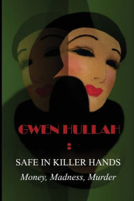 Title: Safe In Killer Hands: Money, Madness, Murder, Author: Remmon E Barbaza