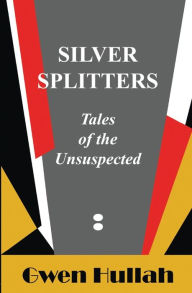 Title: Silver Splitters: Tales of the Unsuspected, Author: Remmon E Barbaza