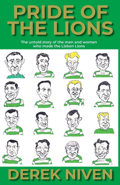Pride of the Lions: untold story men and women who made Lisbon Lions