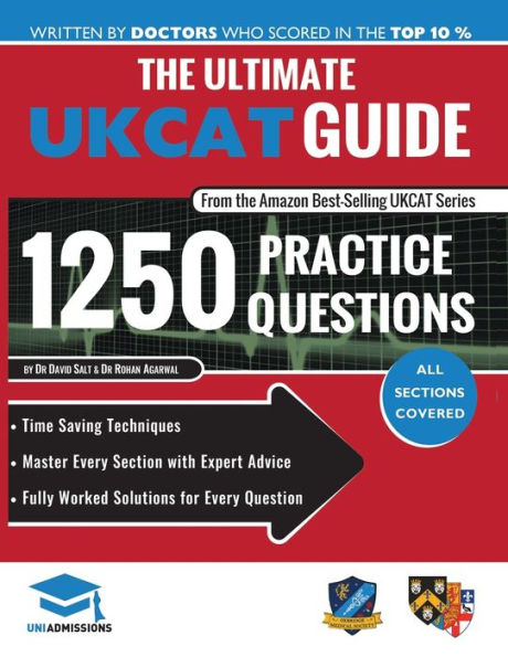 The Ultimate UKCAT Guide: 1250 Practice Questions: Fully Worked Solutions, Time Saving Techniques, Score Boosting Strategies, Includes new Decision Making Section, 2019 Edition UniAdmissions