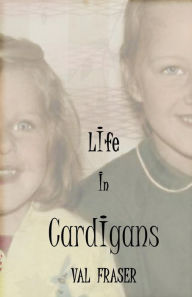 Title: Life in Cardigans, Author: Val Fraser