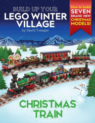 Title: Build Up Your LEGO Winter Village: Christmas Train, Author: David Younger
