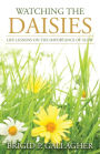 Watching the Daisies: Life Lessons on the Importance of Slow