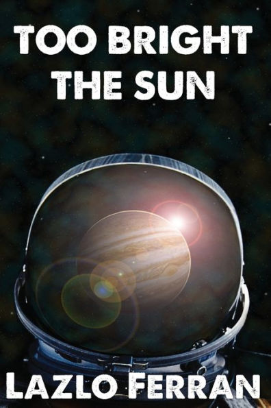 Too Bright the Sun: Aliens and Rebels against Fleet Clones in the Jupiter War Thriller