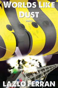 Title: Worlds Like Dust: The Battle for Earth - Part 2, Author: Lazlo Ferran