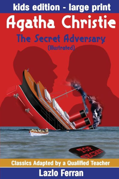 The Secret Adversary (Illustrated) Large Print - Adapted for kids aged 9-11 Grades 4-7, Key Stages 2 and 3 US-English Edition Large Print by Lazlo Ferran (Classics Adapted by a Qualified Teacher) (Volume 12)