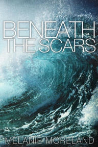 Title: Beneath The Scars, Author: Melanie Moreland