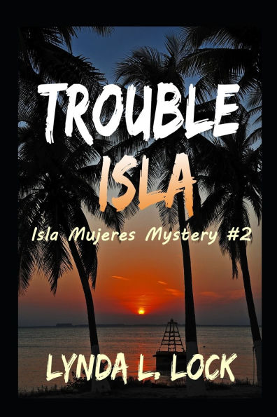 Trouble Isla: A thrilling new adventure from the author of Treasure Isla