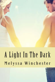 Title: A Light In The Dark, Author: Melyssa Winchester