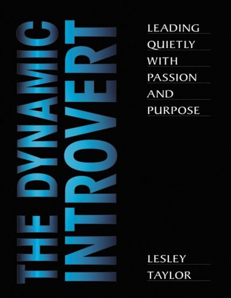 The Dynamic Introvert: Leading Quietly with Passion and Purpose